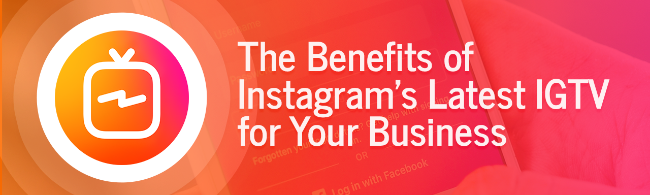 Using IGTV for your Business